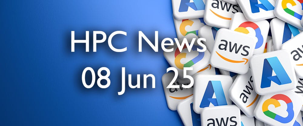 HPC Cloud Updates WE 08 Jun 2025