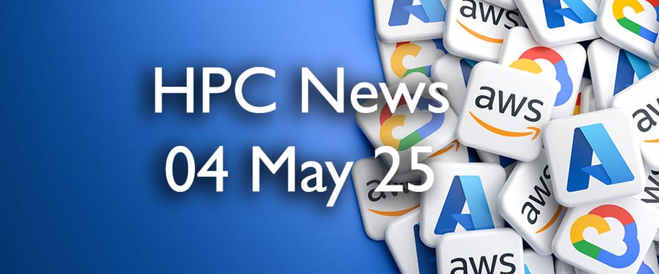 HPC Cloud Updates WE 04 May 2025