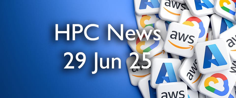 HPC Cloud Updates WE 29 Jun 2025