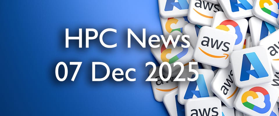 HPC Cloud Updates WE 07 Dec 2025